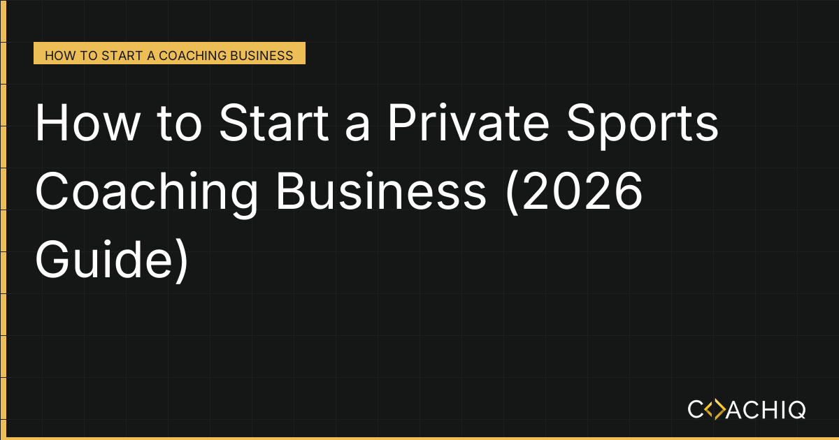 How to Start a Private Sports Coaching Business (2026 Guide)